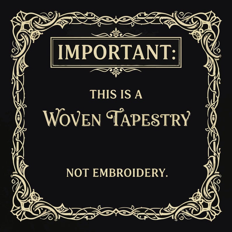 a decorative frame with ornate borders and text, stating "This is a Woven Tapestry" and "NOT embroidery."