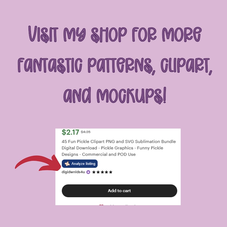 The wording: "Visit my shop for more fantastic patterns, clipart, and mockups" There is an image of the title of one of my listings with an arrow pointing to my shop name underneath. The shop name is a link to my shop.