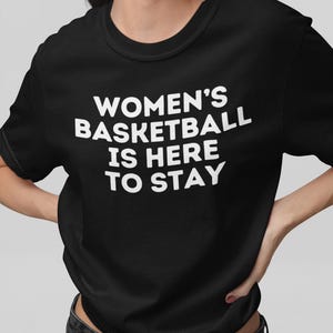 Women&#39;s Baskteball is here to Stay Shirt, Basketball Girlfriend Shirt, WNBA Tshirt, Basketball Fan Gift