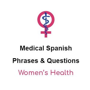 May include: A pink female symbol with a blue caduceus inside. The text below reads "Medical Spanish Phrases & Questions Women's Health".