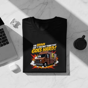 The Brown Truck Isn’t the Only Thing That Goes Hard Shirt, Funny UPS Comfort Colors T-Shirt, Delivery Driver Humor Tee, Postal Gift