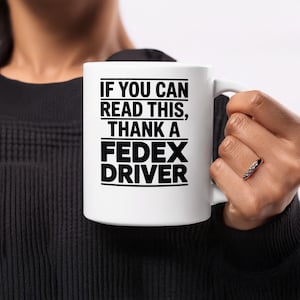 If You Can Read This Thank a FedEx Driver Mug | Delivery Driver Appreciation Gift | FedEx UPS Trucker Coffee Cup | Funny Logistics Ceramic |