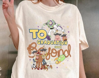 Toy Story To Graduation and Beyond Shirt | To Graduation and Beyond Shirt | Toy Story Shirt | Disneyland Graduation Shirt | Grad Shirt