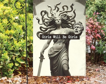 Girls Will Be Girls Garden Flag Medusa Holding Head Sign, Greek God, Feminism FDT Yard Sign Feminist Gift Democrat Political Sign Banner