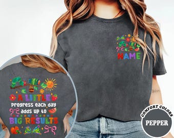 Custom Name The Very Hungry Caterpillar Shirt, Comfort Colors Motivational Shirt, A Little Progress Each Day Shirt, Back To School Shirt
