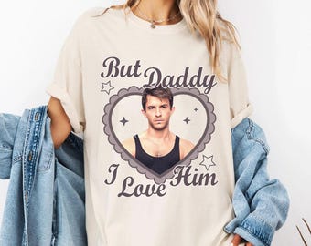 But Daddy I Love Him Jonathan Bailey Shirt, Jonathan Bailey Gifts for Woman and Man, Jonathan Bailey Movie Gifts, Jonathan Bailey Girl Tee