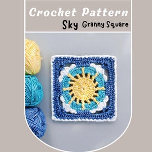 May include: A crocheted Sky Granny Square pattern with a sun design in yellow, blue, and white. The square is framed in dark blue. The text "Crochet Pattern Sky Granny Square" is at the top. Three balls of yarn in yellow, blue, and dark blue are on the left.