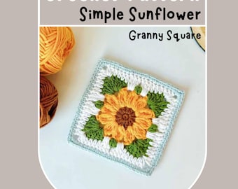 Simple Sunflower Granny Square Crochet Pattern Floral Granny Motif Daisy Poppy Forget Me Not Flower Applique Beginner Friendly with Photos