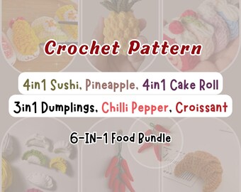 6IN1 Food Bundle Crochet Pattern 4IN1 Sushi Pineapple 4IN1 Cake Rolls No Sew Dumplings Small and Big Chilli Peppers Mini Croissant