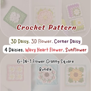 6IN1 Flower Granny Square Bundle Crochet Pattern 3D Daisy Flower Corner Daisy Wavy Heart Floral Simple Sunflower Forgot Me Not Beg Friendly