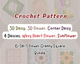 6IN1 Flower Granny Square Bundle Crochet Pattern 3D Daisy Flower Corner Daisy Wavy Heart Floral Simple Sunflower Forgot Me Not Beg Friendly