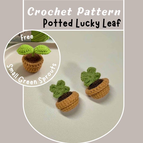 Potted Lucky Leaf Crochet Pattern Four Leaf Clover Potted Flower Leaves Mini Tiny Small Green Sprouts Spring Quick Beginner Friendly