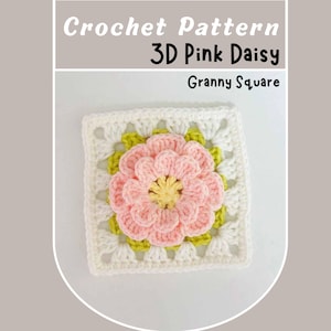 May include: A crocheted granny square with a 3D pink daisy design. The flower has a yellow centre and is surrounded by green and white crochet. The text "Crochet Pattern 3D Pink Daisy Granny Square" is at the top.