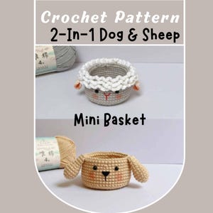 May include: A crochet pattern for a 2-in-1 dog and sheep mini basket. The image shows two finished baskets: one gray sheep basket with white wool and pink accents, and one tan dog basket with floppy ears.