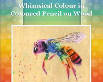 Whimsical Colour in Coloured Pencil and Watercolour Pencil on Wood Drawing Tutorial