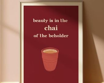 Puede incluir: Un póster rojo con el texto "beauty is in the chai of the beholder" en color beige. Debajo del texto hay una ilustración de dibujos animados de una taza de chai.
