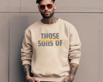 Those Sons of Bitches Heavy Blend Crewneck Sweatshirt