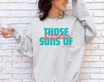Those Sons of Bitches Heavy Blend Crewneck Sweatshirt