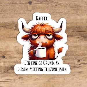 Lustiger Kaffee Sticker I Highland Cow & Kaffee I Büro Sticker I Kaffee Meeting I Humorvoll I Laptop Sticker I Geschenk für Kaffeeliebhaber