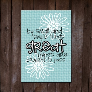 Lds Printable, Lds Relief Society Printable,Lds Quote,LDS Decor,By Small And simple things,Great Things Are Brought To Pass-Instant Download