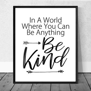 In A World Where You Can Be Anything, Be Kind, Printable, Kindness Sign, Kindness Print, Classroom Decor, Farmhouse Printable