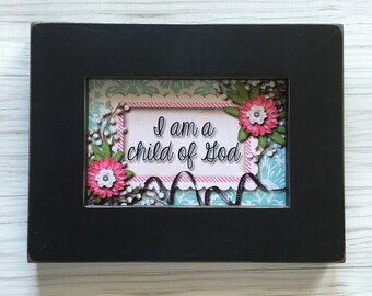 I am a child of God LDS- 4x6 Print