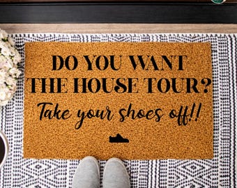 Do You Want The House Tour Take Your Shoes Off Doormat, Welcome Mat, Front Door Mat, Housewarming Gift, New Home Gift, Outdoor Rug