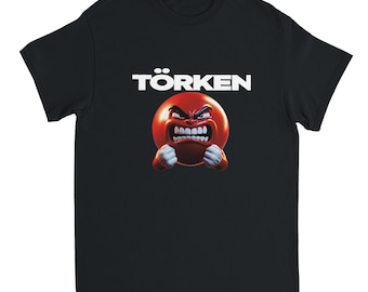 Törken shirt, angry funny shirt, tiktok meme shirt, reddit shirt, funny shirt, dark humor shirt