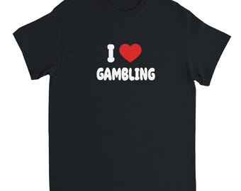 i love gambling shirt, gambling shirt, drinking shirt, tiktok meme shirt, dark humor shirt, clubbing shirt