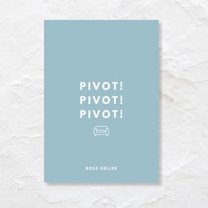 Pivot! Pivot! Pivot! Digital Art Print Set – Printable Wall Art for Friends Fans (4 Instant Download Files)