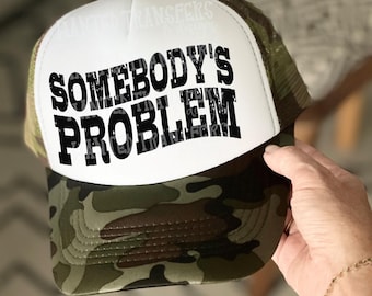 Somebody's Problem Funny Western Trucker Hat Screen Print Transfer,Trendy Screenprint, New, Popular, Heat Transfer, Trucker Hat Transfer
