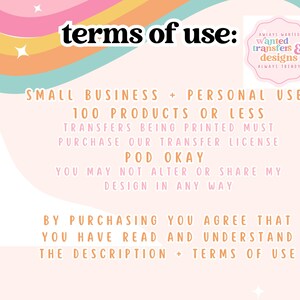 a list of terms of use for a service or product, including small business and personal use, 100 or fewer products, and the need to purchase a transfer license. It also mentions that you may not alter or share my design in any way. The text is written in a clear and straightforward manner, without any redundancy or vague wording.