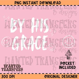 By His Grace PNG Digital Download, Shirt Design, Faith Design, Faith PNG, Instant Download image 1