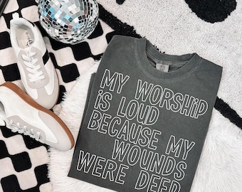 My Worship is Loud Because my Wounds are Deep Screen Print Transfer, Mental Health, Trendy, Faith, Worship, Holy, Screenprint Transfer
