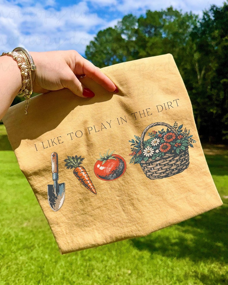 I Like To Play In The Dirt DTF Transfer, Trendy Fruit, Ready to Press, DTF, Heat Transfer, Gardening, Gardens, Spring Grandma, Dirt image 1