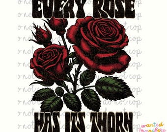Every Rose has its Thorn PNG, Trendy, Retro, Edgy Floral, Karma, Vibe Like That, Rose, Distressed,  Digital Download, PNG, Snarky