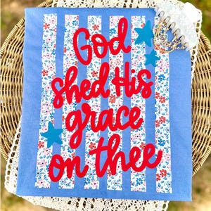 God Shed His Grace On Thee DTF Transfer, 4th of July, Patriotic DTF, Trendy Fourth of July, Ready to Press, Heat Transfer image 1