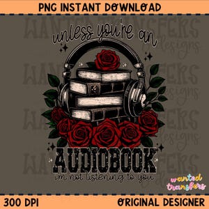 Unless your an Audiobook PNG, Not Listening PNG, Bookish PNG, Digital Design, Shirt Design, Trendy Book Design, Grunge, Distressed Book