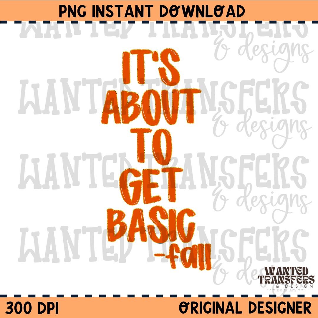 It's About to Get Basic-fall PNG Digital Download, Trendy Fall Designs ...