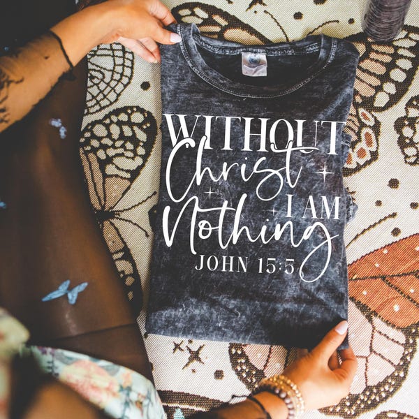 Without Christ I am Nothing DTF Transfer, Jesus, Faith, Trendy, Christian, Religious, Ready to Press, Heat Transfer