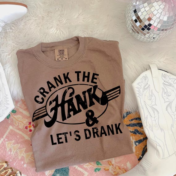 Crank the Hank & Let's Drank Western Screen Print Transfer, Western, Trendy Music, Heat Transfer, Ready to Press, Screenprint