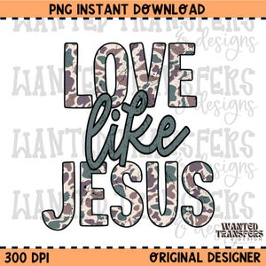 Love Like Jesus Camo Faith PNG Digital Download, Trendy Jesus, Camo, Shirt Design, PNG, Digital, Instant Download