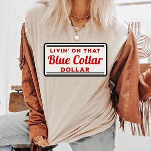 Livin&#39; on that Blue Collar Dollar DTF Transfer, Trendy Western, Heat Transfer, DTF, Ready to Press