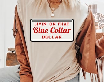 Livin&#39; on that Blue Collar Dollar DTF Transfer, Trendy Western, Heat Transfer, DTF, Ready to Press
