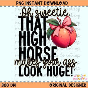 High Horse Snarky PNG, Trendy, Retro, Edgy, Makes You, Karma, Vibe Like That,Peach, Distresse, Digital Download, PNG, Everyday Design,Funny