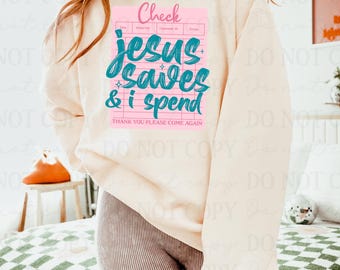 Jesus Saves & I Spend DTF Transfer, Trendy Glaube, fertig zum Pressen, Wärmetransfer, Gott, Jesus, religiös, christlich, Bibelvers