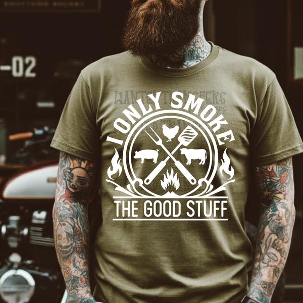 I Only Smoke the Good Stuff DTF Transfer, Funny Men’s, Fathers Day, Humor, Dad, Dad Jokes, Cornhole, Tools, Trendy, Men