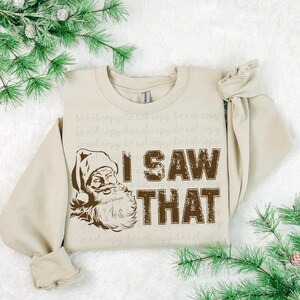 I Saw That DTF Transfer, Trendy Christmas Transfer, DTF, Heat Transfer, Ready to Press, Santa, Merry image 1