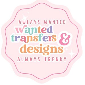 a pink label with text that says " Wanted transfers & designs always trendy".