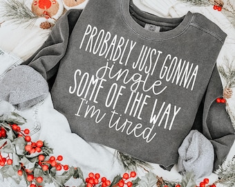Jingle Some of the Way, I'm Tired Funny Christmas Single Color Screen Print Transfer, Trendy Christmas, Single Color, Holly, Holiday, Santa